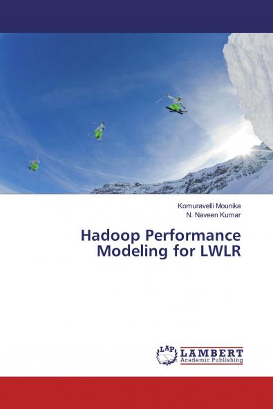 Hadoop Performance Modeling for LWLR