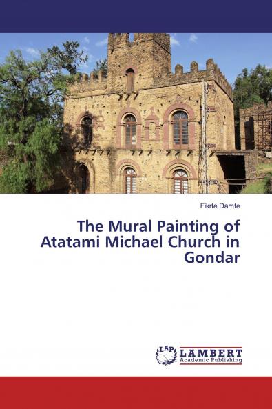 The Mural Painting of Atatami Michael Church in Gondar