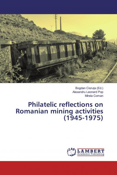 Philatelic reflections on Romanian mining activities (1945-1975)