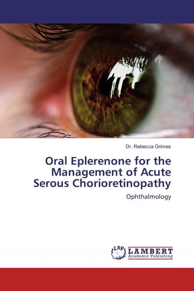 Oral Eplerenone for the Management of Acute Serous Chorioretinopathy