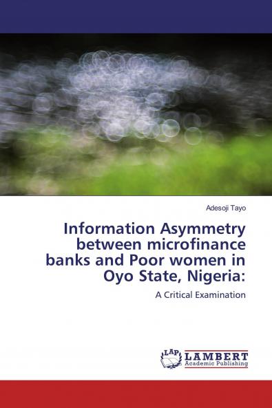 Information Asymmetry between microfinance banks and Poor women in Oyo State Nigeria: