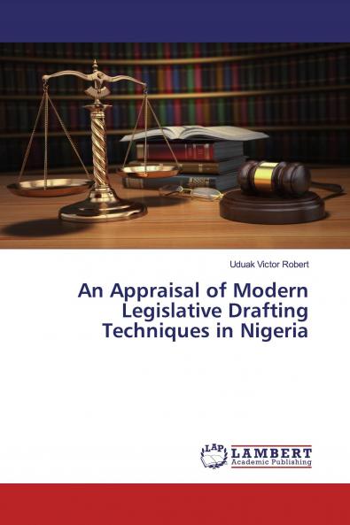 An Appraisal of Modern Legislative Drafting Techniques in Nigeria