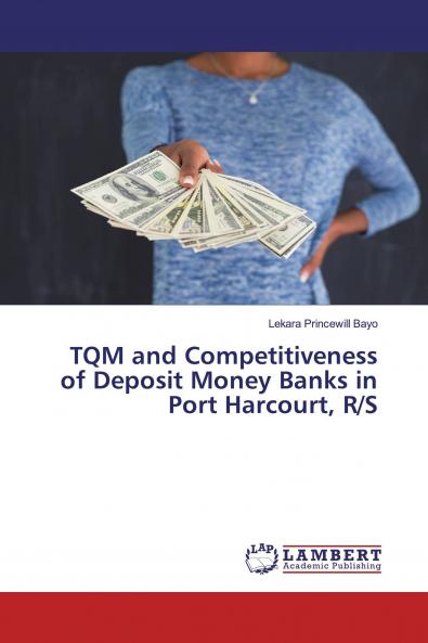 TQM and Competitiveness of Deposit Money Banks in Port Harcourt R/S