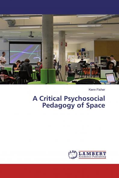 A Critical Psychosocial Pedagogy of Space