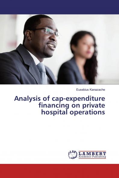 Analysis of cap-expenditure financing on private hospital operations