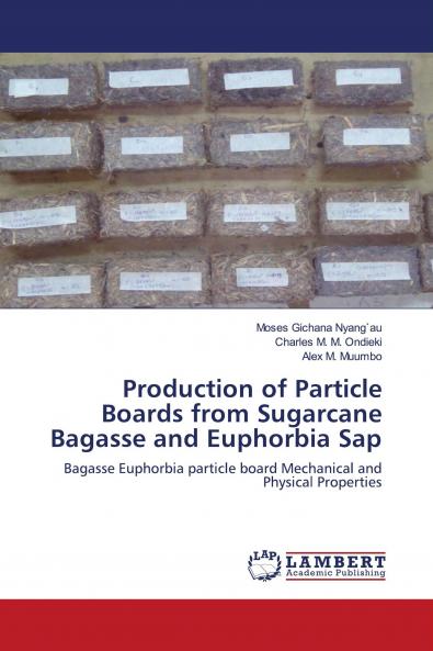 Production of Particle Boards from Sugarcane Bagasse and Euphorbia Sap