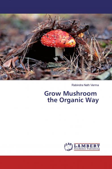Grow Mushroom the Organic Way