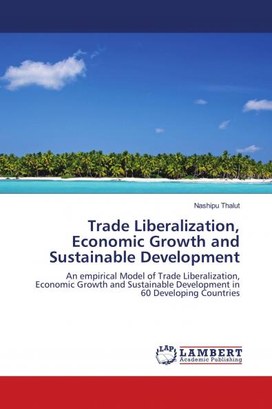 Trade Liberalization Economic Growth and Sustainable Development