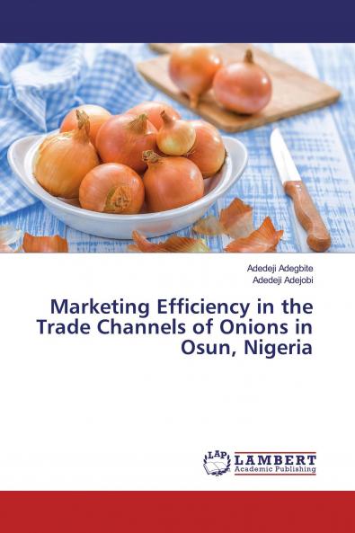 Marketing Efficiency in the Trade Channels of Onions in Osun Nigeria