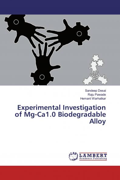 Experimental Investigation of Mg-Ca1.0 Biodegradable Alloy
