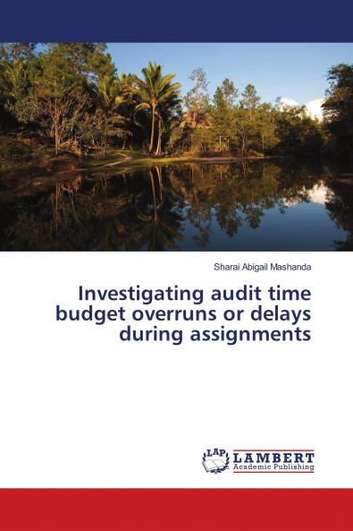 Investigating audit time budget overruns or delays during assignments