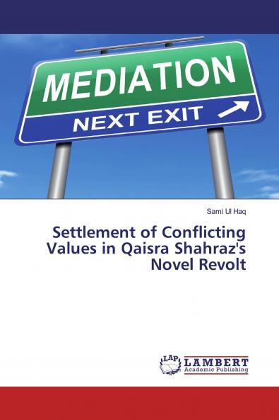 Settlement of Conflicting Values in Qaisra Shahraz's Novel Revolt