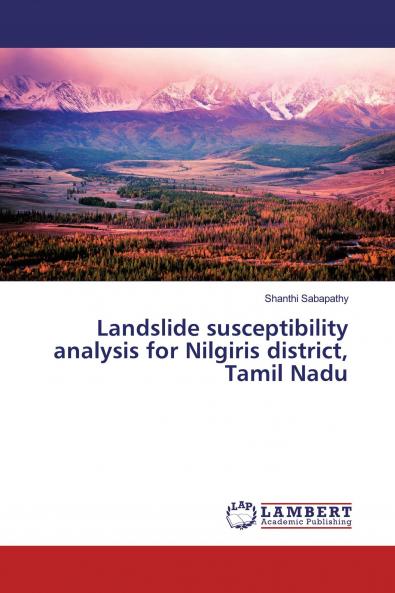 Landslide susceptibility analysis for Nilgiris district Tamil Nadu