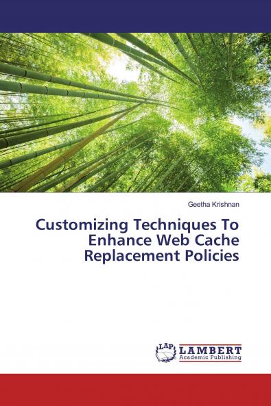 Customizing Techniques To Enhance Web Cache Replacement Policies