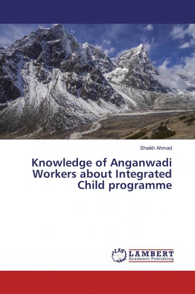 Knowledge of Anganwadi Workers about Integrated Child programme