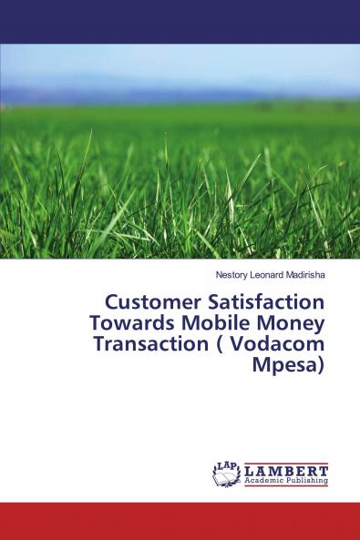 Customer Satisfaction Towards Mobile Money Transaction ( Vodacom Mpesa)