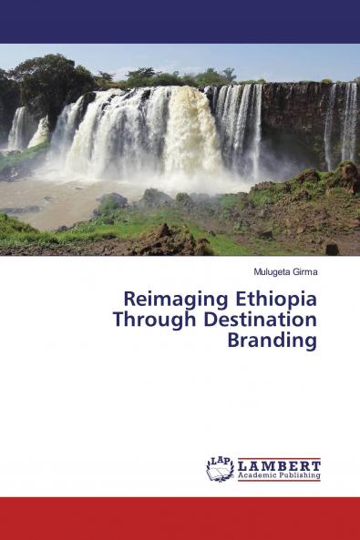 Reimaging Ethiopia Through Destination Branding