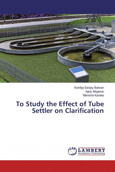 To Study the Effect of Tube Settler on Clarification