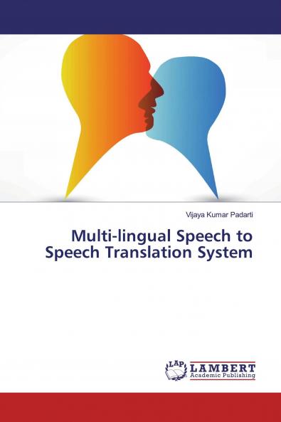 Multi-lingual Speech to Speech Translation System