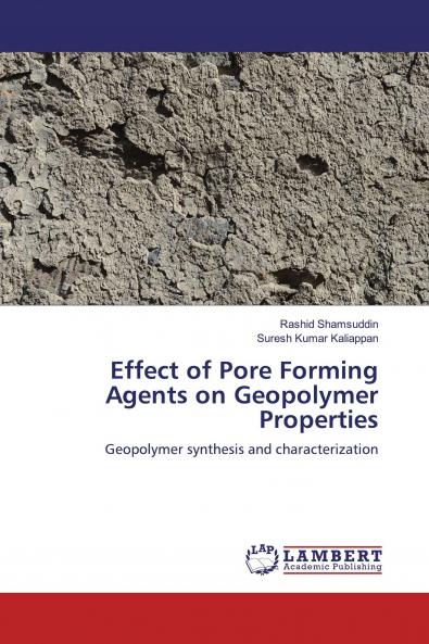 Effect of Pore Forming Agents on Geopolymer Properties