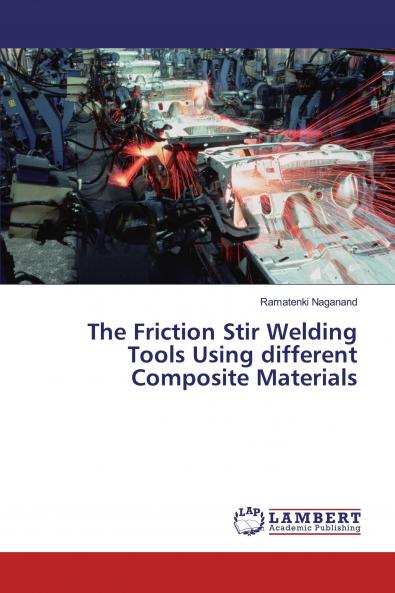 The Friction Stir Welding Tools Using different Composite Materials