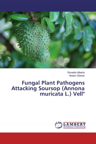 Fungal Plant Pathogens Attacking Soursop (Annona muricata L.) Vell