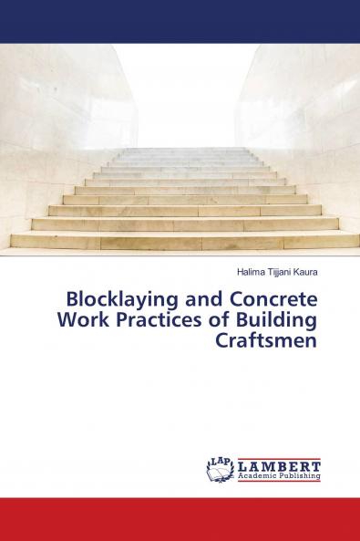 Blocklaying and Concrete Work Practices of Building Craftsmen