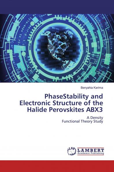 PhaseStability and Electronic Structure of the Halide Perovskites ABX3