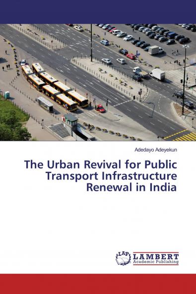 The Urban Revival for Public Transport Infrastructure Renewal in India