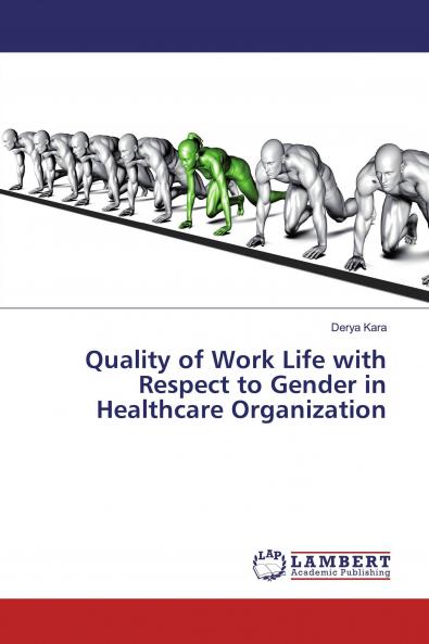 Quality of Work Life with Respect to Gender in Healthcare Organization