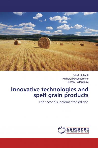 Innovative technologies and spelt grain products