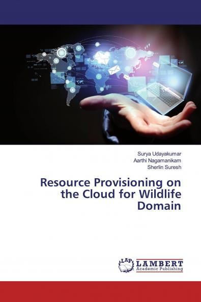 Resource Provisioning on the Cloud for Wildlife Domain