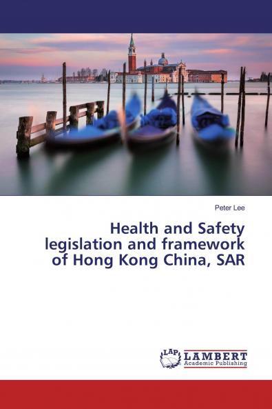 Health and Safety legislation and framework of Hong Kong China SAR