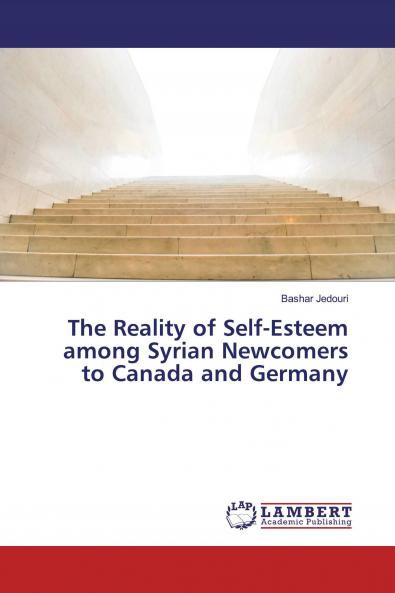 The Reality of Self-Esteem among Syrian Newcomers to Canada and Germany