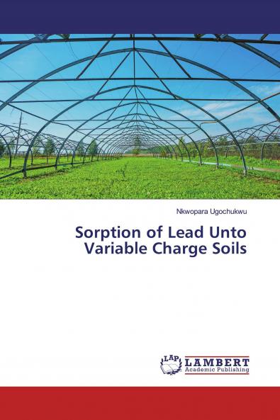 Sorption of Lead Unto Variable Charge Soils