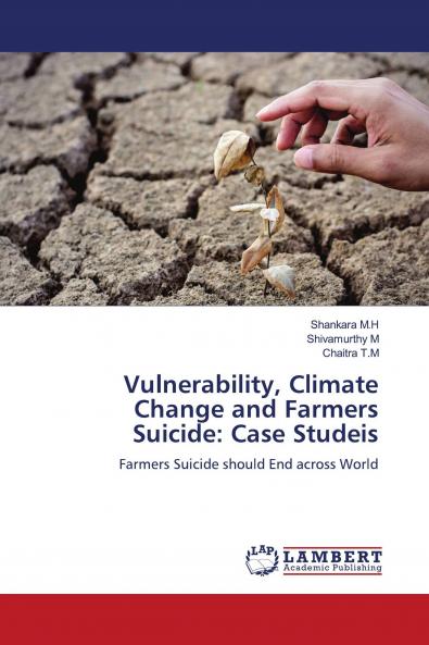 Vulnerability Climate Change and Farmers Suicide: Case Studeis