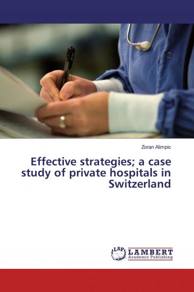 Effective strategies; a case study of private hospitals in Switzerland
