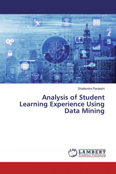 Analysis of Student Learning Experience Using Data Mining