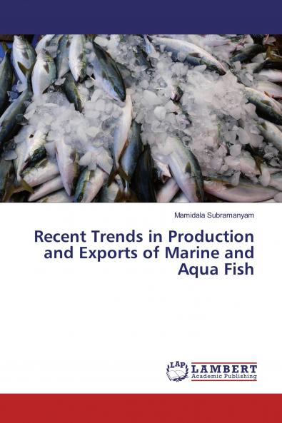 Recent Trends in Production and Exports of Marine and Aqua Fish