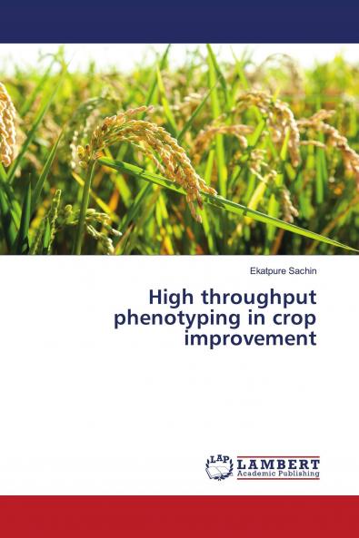 High throughput phenotyping in crop improvement