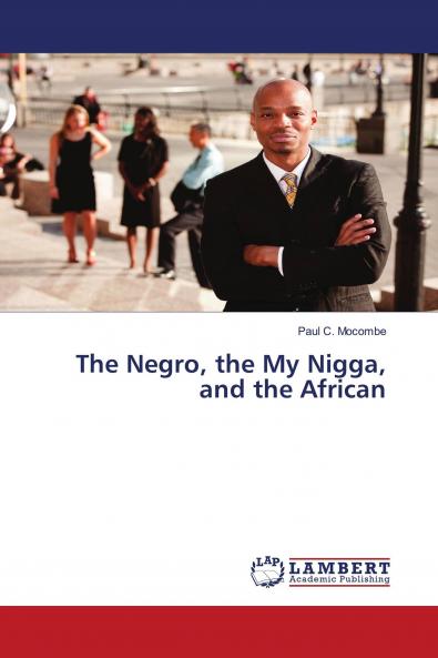 The Negro the My Nigga and the African
