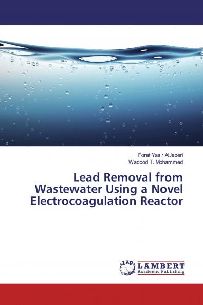 Lead Removal from Wastewater Using a Novel Electrocoagulation Reactor