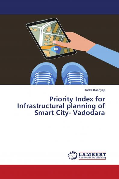 Priority Index for Infrastructural planning of Smart City- Vadodara