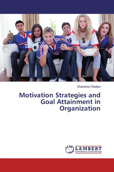 Motivation Strategies and Goal Attainment in Organization