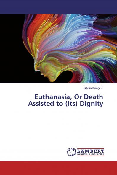 Euthanasia Or Death Assisted to (Its) Dignity