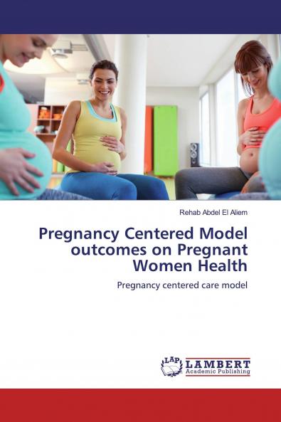 Pregnancy Centered Model outcomes on Pregnant Women Health