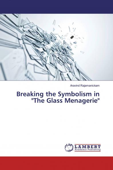 Breaking the Symbolism in The Glass Menagerie