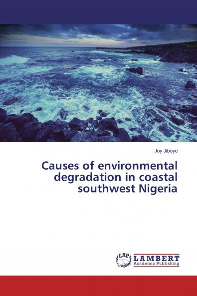 Causes of environmental degradation in coastal southwest Nigeria