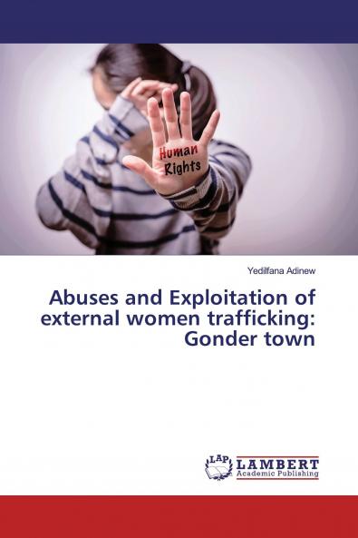 Abuses and Exploitation of external women trafficking: Gonder town