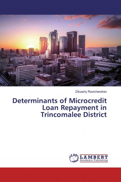 Determinants of Microcredit Loan Repayment in Trincomalee District